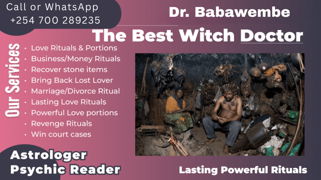 Witch doctor in Nairobi, Traditional healer Nairobi,Powerful witch doctor Nairobi